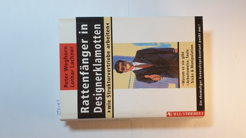 Weghorn, Peter ; Lachner, Lothar  Rattenfänger in Designerklamotten : wie Strukturvertriebe arbeiten 