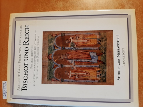Finck von Finckenstein, Albrecht  Bischof und Reich : Untersuchungen zum Integrationsprozeß des ottonisch-frühsalischen Reiches (919 - 1056) 