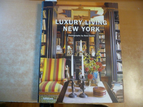 Guntli, Reto [Photographer]  Luxury Living New York 