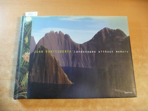 Fontcuberta, Joan [Fotograf] ; Martin, Lesley A. [Herausgeber]  Landscapes without memory 