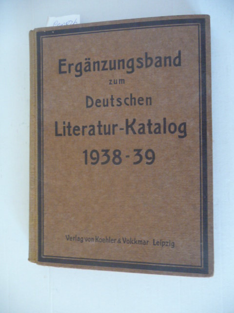 Diverse  Ergänzungsband zum Deutschen Literatur-Katalog 1938/39. Ausgegeben: Oktober 1939 