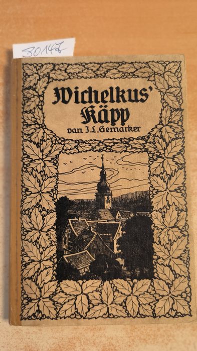 Gemarker, J.L. (Pseud. für Julius Leithaeuser)  Wichelkus Käpp. En Barmer Jongesgeschichte (Kaspar Wichelhaus. Eine Barmer Jungengeschichte) 