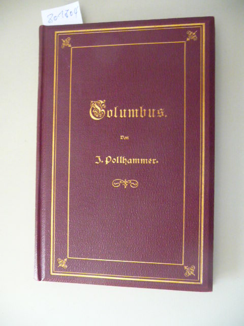 Josef Pollhammer  Columbus. Episch-lyrische Dichtung. Zur vierhundertfährigen Jubelfeier der Entdeckung Amerika's 