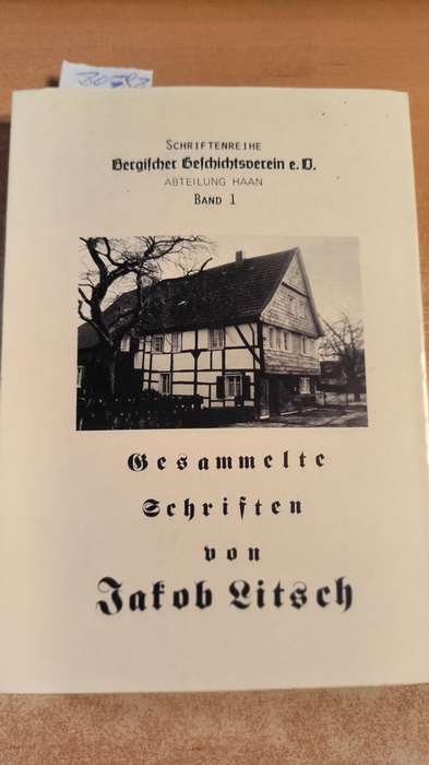 VOLLMAR, Harro (Hrsg.)  Gesammelte Schriften von Jakob Litsch (Nachdruck) (Schriftenreihe der Abteilung Haan des Bergischen Geschichtsvereins Band 1) 