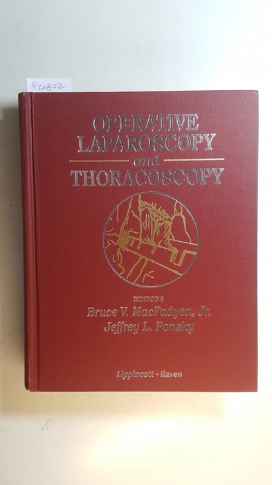 Macfayden, Bruce V.; Ponsky, Jeffrey L., [Hrsg.]  Operative Laparoscopy and Thoracoscopy 