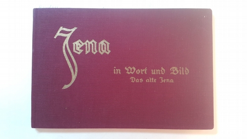 Stölten, Otto (Hrsg.)  Jena in Wort und Bild - Das alte Jena 