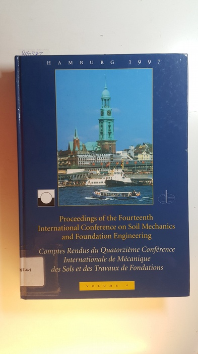 ISSMFE Society  XIVth International Conference on Soil Mechanics and Foundation Engineering, volume 4 Proceedings / Comptes-rendus / Sitzungsberichte, Hamburg, 6 - 12 September 1997, 4 volumes 