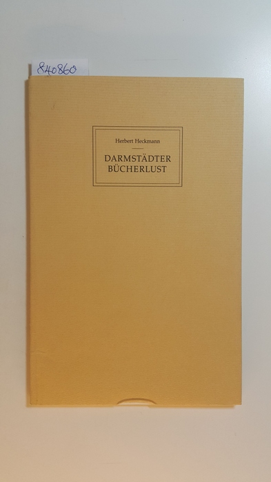 Heckmann, Herbert  Darmstädter Bücherlust - Festvortag zur 93. Jahresversammlung der Gesellschaft der Bibliophilen e.V. am 18. Juni 1992 in Darmstadt 