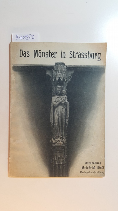 Strobel, A. W  Das Münster in Straßburg geschichtlich und nach seinen Theilen geschildert. 