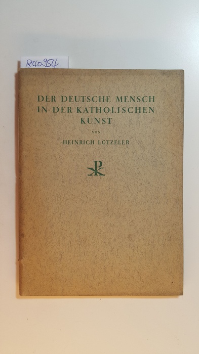 Lützeler, Heinrich  Religiöse Quellenschriften ; H. 92 - Der deutsche Mensch in der katholischen Kunst 