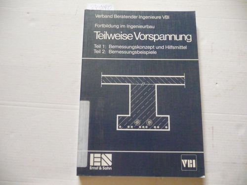 Kupfer, Herbert  Teilweise Vorspannung : Teil 1: Bemessungskonzept und Hilfsmittel. Teil 2: Bemessungsbeispiele 