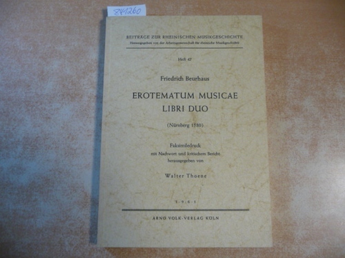 BEURHAUS, Friedrich  Erotematum musicae libri duo. Nachdruck der Ausgabe Nürnberg 1580. Mit Nachwort (Hrsg.) von Walter Thoene 