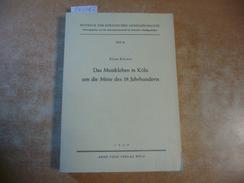 Körner, K.  Das Musikleben in Köln um die Mitte des 19. Jahrhunderts (Beiträge zur rheinischen Musikgeschichte, 83) 
