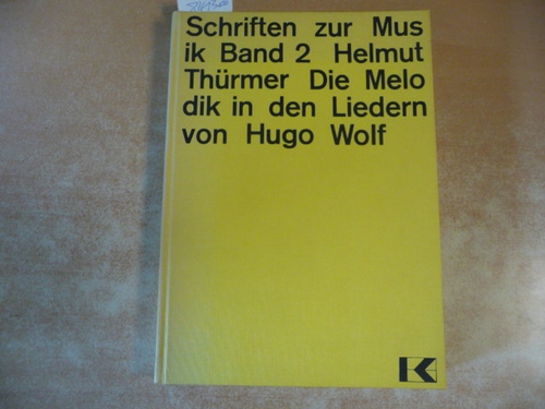 Thürmer, Helmut  Die Melodik in den Liedern von Hugo Wolf. (Schriften zur Musik : Band 2). 