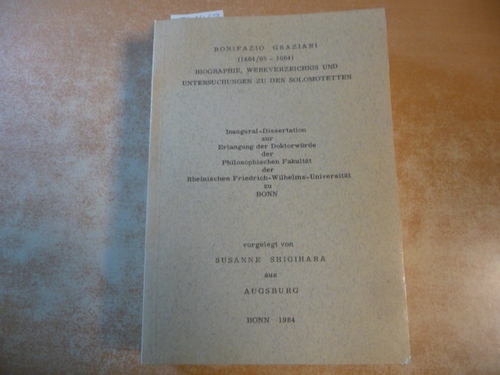 Shigihara, Susanne  Bonifazio Graziani (1604/05-1664). Biographie, Werkverzeichnis und Untersuchungen zu den Solomotetten. 