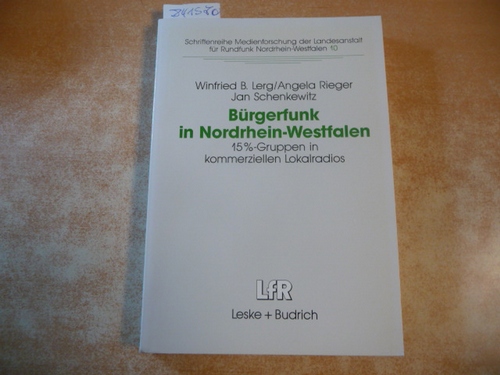 Lerg, Winfried B. ; Rieger, Angela ; Schenkewitz, Jan  Bürgerfunk in Nordrhein-Westfalen : eine Studie zur Integrationsfähigkeit von 15%-Gruppen in kommerzielle Lokalradios in NRW 