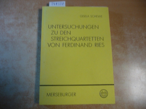 Schewe, Gisela  Untersuchungen zu den Streichquartetten von Ferdinand Ries 