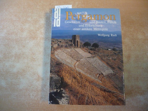 Radt, Wolfgang  Pergamon : Geschichte und Bauten, Funde und Erforschung einer antiken Metropole 