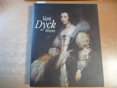 Dyck, Anton van (Illustrator) ; Borchert, Till-Holger (Herausgeber)  Van Dyck : 1599 - 1641 ; (anläßlich der Ausstellung Van Dyck 1599 - 1641, Koninklijk Museum voor Schone Kunsten, Antwerpen, 15. Mai - 15. August 1999 ; Royal Academy of Arts, London, 11. September - 10. Dezember 1999) 