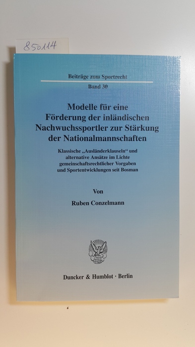 Conzelmann, Ruben  Modelle für eine Förderung der inländischen Nachwuchssportler zur Stärkung der Nationalmannschaften : klassische 