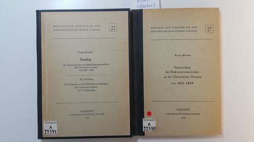 Kössler, Franz und H. Schüling  Berichte und Arbeiten aus der Universitätsbibliothek Gießen (Band 17 und 22). - Band 17: Verzeichnis der Doktorpromotionen an der Universität Gießen von 1801-1884. Von Frantz Kössler. - Band 22: Katalog der Dissertationen und Habilitati (2 BÜCHER) 