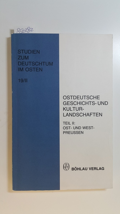Rothe, Hans [Hrsg.]  Ostdeutsche Geschichtslandschaften und Kulturlandschaften : Teil II: Ost- und Westpreussen 