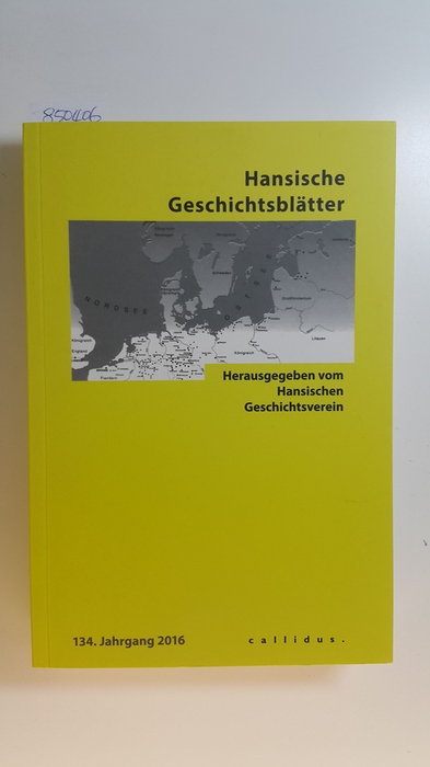 Hansischer Geschichtsverein [Hrsg.]  Hansische Geschichtsblätter. 134. Jg. 2016 
