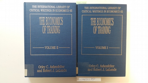 Ashenfelter, Orley C. and Robert J. Lalonde  The Economics of Training (The International Library of Critical Writings in Economics, 65) Vol. 1: Theory and measurement + Vol. 2: Empirical Evidence (2 BÄNDE) 