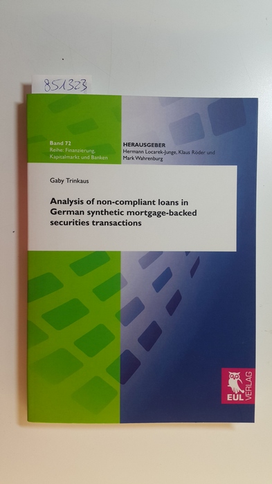 Trinkaus, Gaby  Analysis of non-compliant loans in German synthetic mortage-backed securities transactions. Performance and regulatory effects 