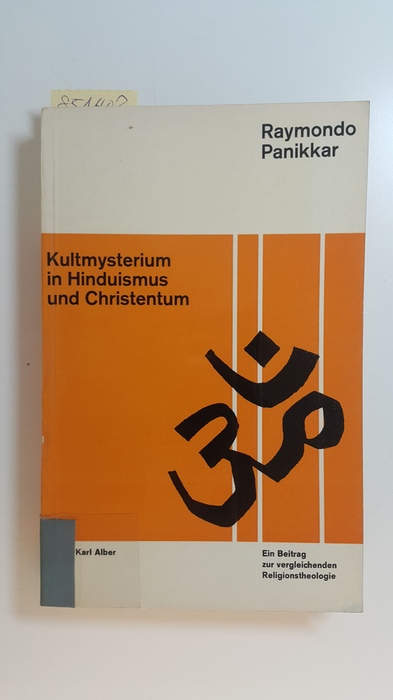 Panikkar, Raimundo  Kultmysterium in Hinduismus und Christentum : ein Beitrag zur vergleichenden Religionstheologie 