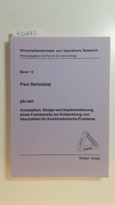 Bartodziej, Paul  pb.net: Konzeption, Design und Implementierung eines Frameworks zur Entwicklung von Heuristiken für Kombinatorische Probleme 