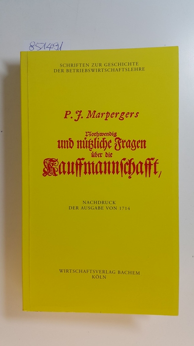 Marperger, Paul Jacob  J. P. Marpergers Nothwendig und nützliche Fragen über die Kauffmannschafft 