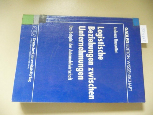 Hausotter, Andreas  Logistische Beziehungen zwischen Unternehmungen : Das Beispiel der Automobilwirtschaft 