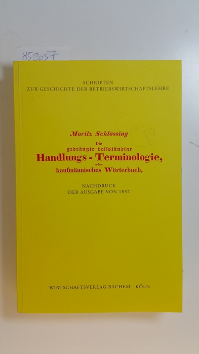 Schlössing, Moritz  Die gedrängte vollständige Handlungs-Terminologie, oder kaufmännisches Wörterbuch 