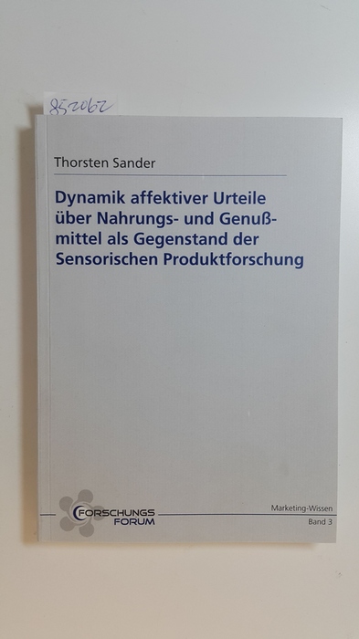 Sander, Thorsten  Dynamik affektiver Urteile über Nahrungs- und Genußmittel als Gegenstand der sensorischen Produktforschung 