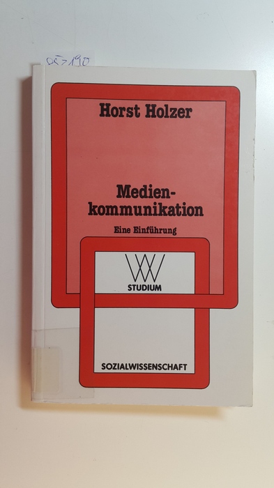 Holzer, Horst  Medienkommunikation : Einführung in handlungs- und gesellschaftstheoretische Konzeptionen 