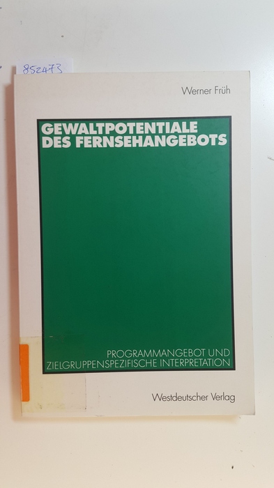 Früh, Werner  Gewaltpotentiale des Fernsehangebots : Programmangebot und zielgruppenspezifische Interpretation 