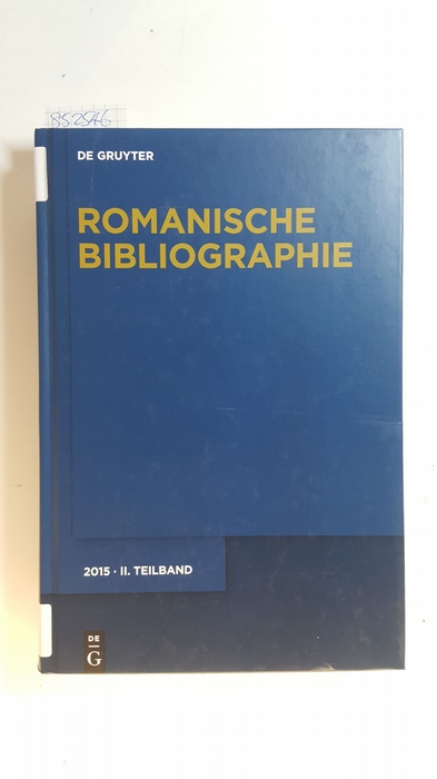 Mensching, Guido  Romanische Bibliographie. 2015 - Supplement zu Band 131 der Zeitschrift für romanische Philologie. II Teilband: Literaturwissenschaft 