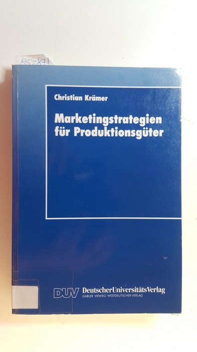 Krämer, Christian [Verfasser]  Marketingstrategien für Produktionsgüter 