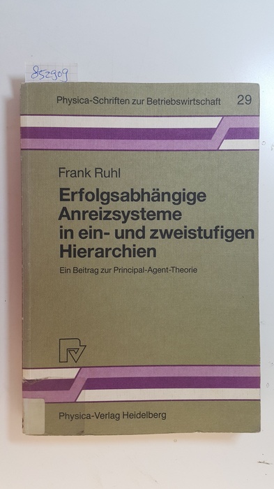 Ruhl, Frank  Erfolgsabhängige Anreizsysteme in ein- und zweistufigen Hierarchien : ein Beitrag zur Principal-Agent-Theorie 