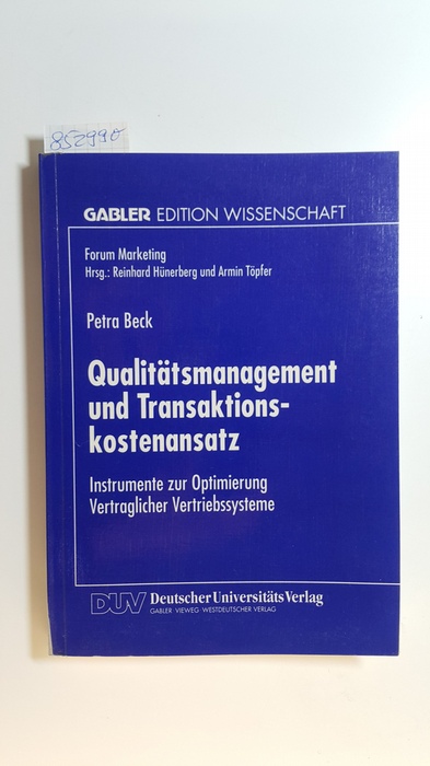 Beck, Petra  Qualitätsmanagement und Transaktionskostenansatz: Instrumente Zur Optimierung Vertraglicher Vertriebssysteme 