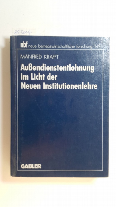 Krafft, Manfred  Aussendienstentlohnung im Licht der neuen Institutionenlehre. Neue betriebswirtschaftliche Forschung ; 