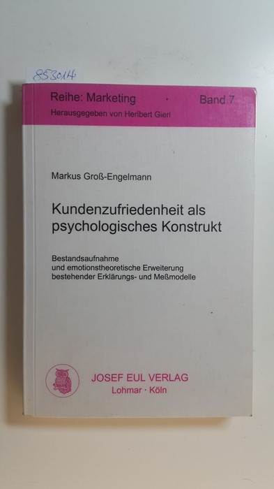 Groß-Engelmann, Markus  Kundenzufriedenheit als psychologisches Konstrukt - Bestandsaufnahme und emotionstheoretische Erweiterung bestehender Erklärungs- und Meßmodelle. 
