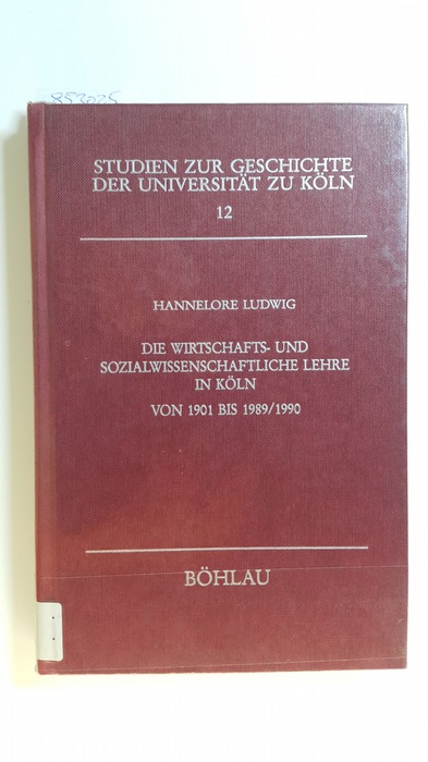 Ludwig, Hannelore  Die wirtschafts- und sozialwissenschaftliche Lehre in Köln : 1901 bis 1990 