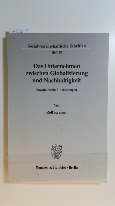 Kramer, Rolf  Das Unternehmen zwischen Globalisierung und Nachhaltigkeit : sozialethische Überlegungen 