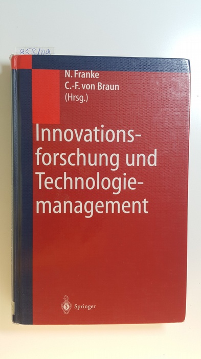 Franke, Nikolaus [Hrsg.]  Innovationsforschung und Technologiemanagement : Konzepte, Strategien, Fallbeispiele 
