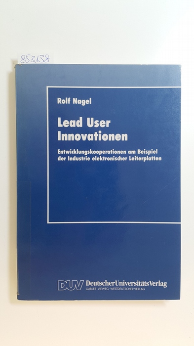 Nagel, Rolf  Lead-User-Innovationen : Entwicklungskooperationen am Beispiel elektronischer Leiterplatten 