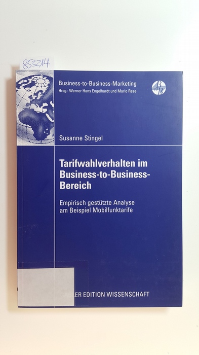 Stingel, Susanne  Tarifwahlverhalten im Business-to-Business-Bereich : empirisch gestützte Analyse am Beispiel Mobilfunktarife 