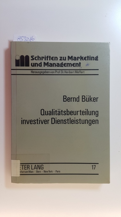 Büker, Bernd  Qualitätsbeurteilung investiver Dienstleistungen : Operationalisierungsansätze an einem empirischen Beispiel zentraler EDV-Dienste 