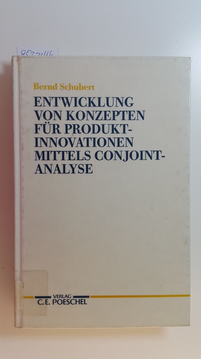 Schubert, Bernd  Entwicklung von Konzepten für Produktinnovationen mittels Conjointanalyse 